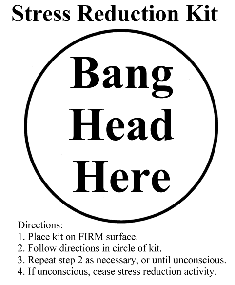 Stress reduction kit - bang head here